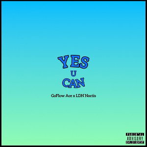 GoFlow Ace x LDN Noctis - Yes U Can (Prod. Kosfinger)
