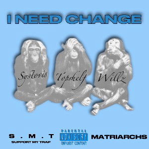 I NEED CHANGE -TSM/STOVEY/WILLZ