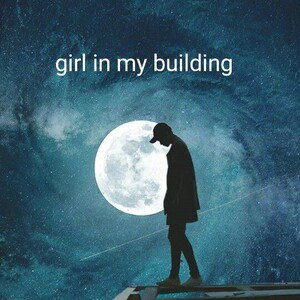 girl in my building 
