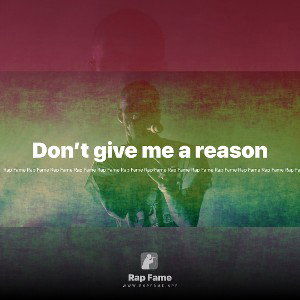 Don’t give me a reason 