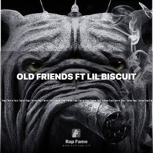 Old friends ft lil biscuit 