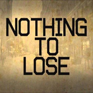 NOTHING TO LOSE