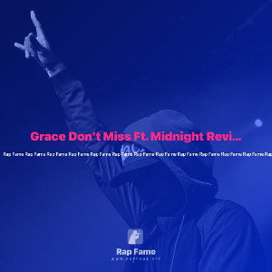Grace Don’t Miss Ft. Midnight Revival Voices