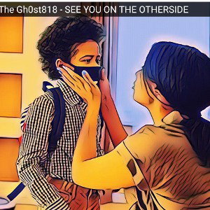 The_Gh0st818_-_SEE_YOU_ON_THE_OTHERSIDE
