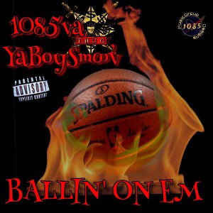 BALLIN ON'EM ( featuring ya boy smoov)