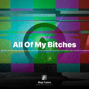All Of My Bitches