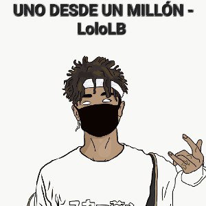 Uno desde un millón - LoloLB