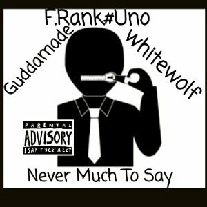 Never Much To Say Ft. budda whitewwolf