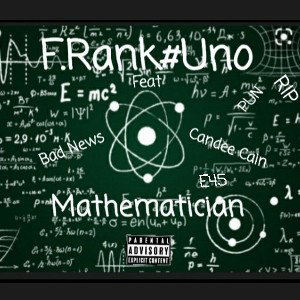 Mathematician Ft. Bad News, Candee Cain, E45thagreat