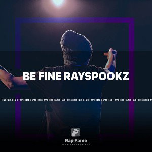 Be fine RaySpookz 