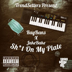 Sh*t On My Plate - RayBans Ft. JakeBake