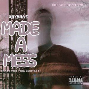 Made A Mess (Made For This Contest) - RayBans