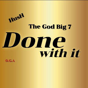 HusH - The God Big 7 - Done with it