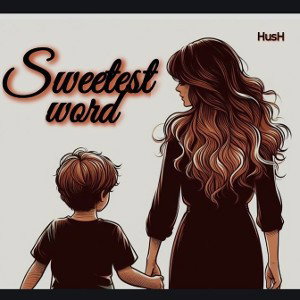 HusH - Sweetest word