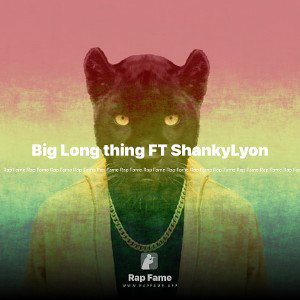 Big Long thing FT ShankyLyon
