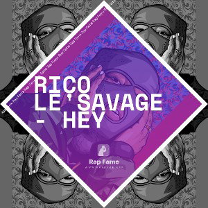 Rico Le'Savage - Hey