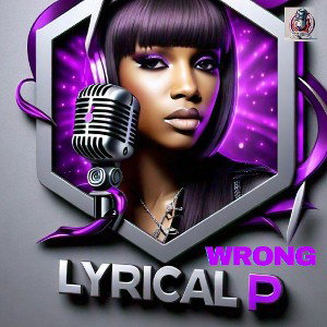 LYRICAL P - WRONG 