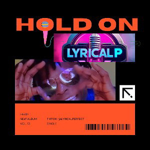 LYRICAL P - Hold on 