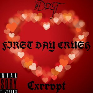 Cxrrvpt - First Day Crush❤️