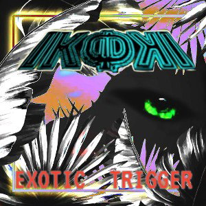 Exotic Trigger _i k ø k i.