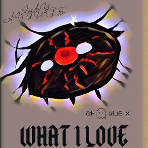 What I Love Ft Ghoulie X