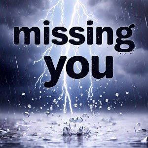 Missing you 
