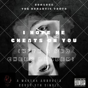 I Hope He Cheats On You-Romance The Romantic Truth (A Marsha Ambrosia TRT Mix)
