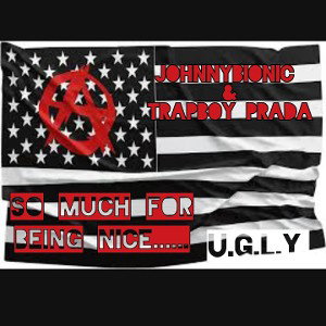 JohnnyBIONIC & TRAPBOY PRADA - So much for nice... 