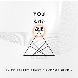 Cliff Street Beast & JohnnyBIONIC - YOU and ME