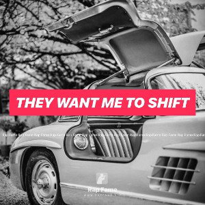 They want me to shift