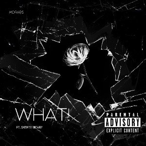 WHAT! Ft. Swifty Mccvay 