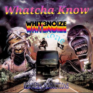whit3noize - Whatcha Know