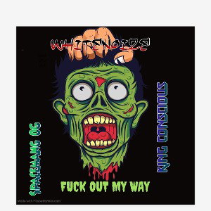 whitenoize ft King Conscious Spacemang OG FUCK OUT MY WAY 