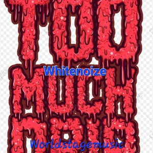whitenoize - 2 Much Drip  