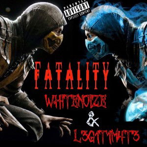 Whit3noize ft L3G1T1M4T3 - F4TAL1TY 