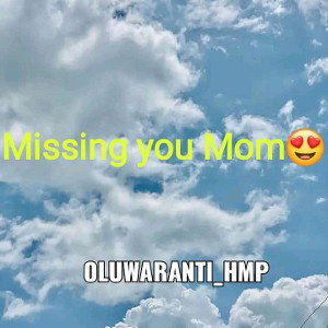 Mom I miss you