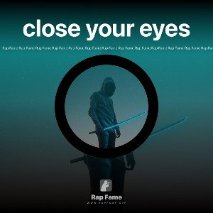 close your eyes
