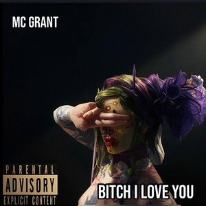 Bitch I Love You (Freestyle) By Mc Grant