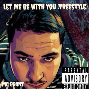 Let Me Be With You (Freestyle) By Mc Grant
