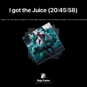 I got the Juice (20:45:58)