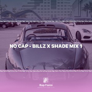 No Cap - Billz x Shade Mix 1