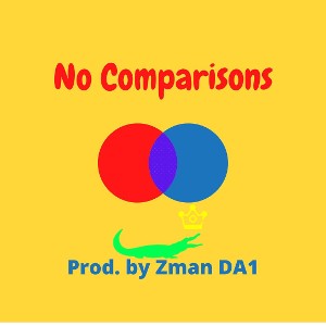 No Comparisons Prod. by Zman DA1