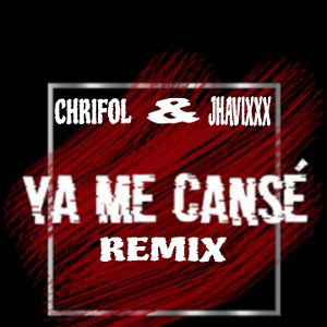 CHRIFOL & JHAVIXXX _YA ME CANSÈ