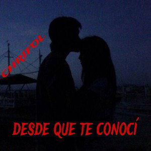CHRIFOL -😍 desde que te conocí