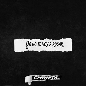 CHRIFOL - Yo no te voy a rogar 