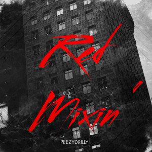 Red Mixin’ - PeezyDrilly