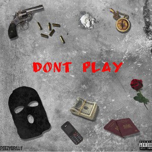 DONT PLAY - PeezyDrilly