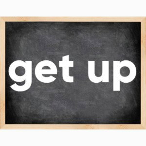 I gët up