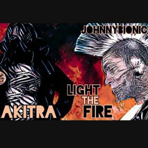 Johnny Bionic Y AkiTra in " Light the fire"