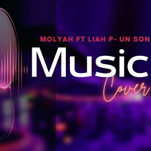 Molyah ft Liah Py | 🎶Un son 🎙️